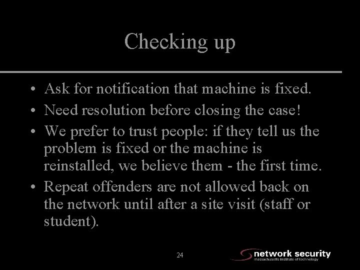 Checking up • Ask for notification that machine is fixed. • Need resolution before