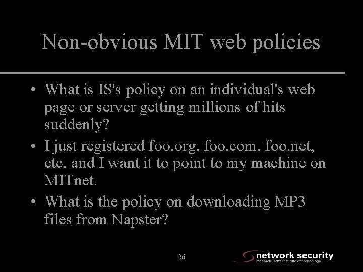 Non-obvious MIT web policies • What is IS's policy on an individual's web page