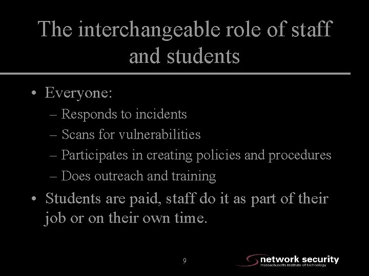 The interchangeable role of staff and students • Everyone: – Responds to incidents –