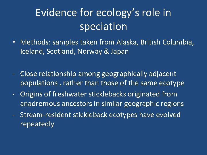 Evidence for ecology’s role in speciation • Methods: samples taken from Alaska, British Columbia,
