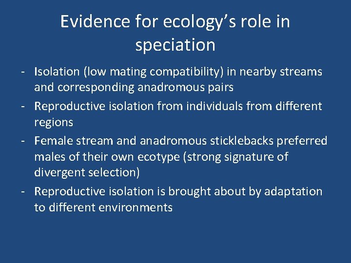 Evidence for ecology’s role in speciation - Isolation (low mating compatibility) in nearby streams