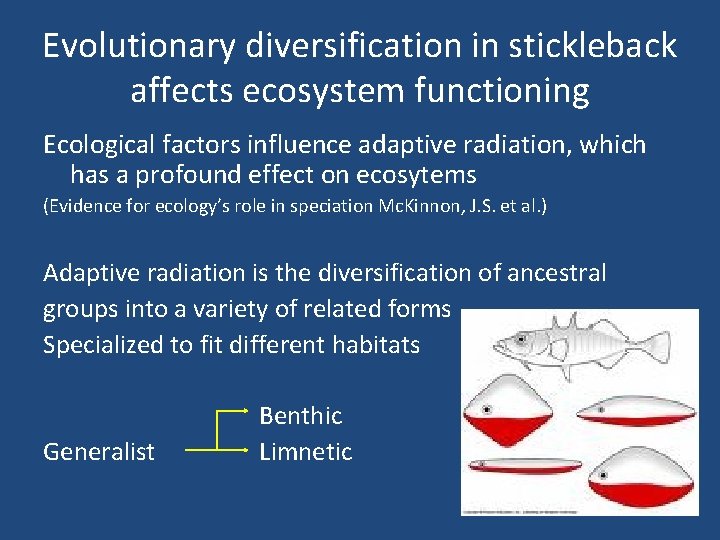 Evolutionary diversification in stickleback affects ecosystem functioning Ecological factors influence adaptive radiation, which has