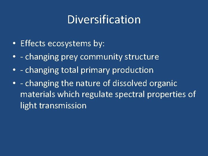 Diversification • • Effects ecosystems by: - changing prey community structure - changing total