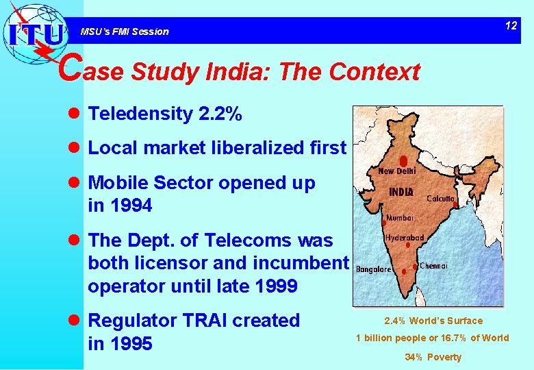 12 MSU’s FMI Session Case Study India: The Context l Teledensity 2. 2% l