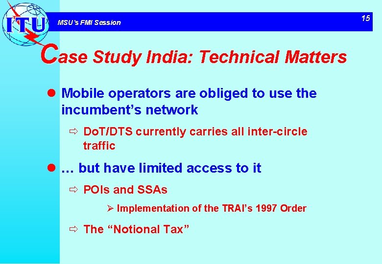 MSU’s FMI Session Case Study India: Technical Matters l Mobile operators are obliged to