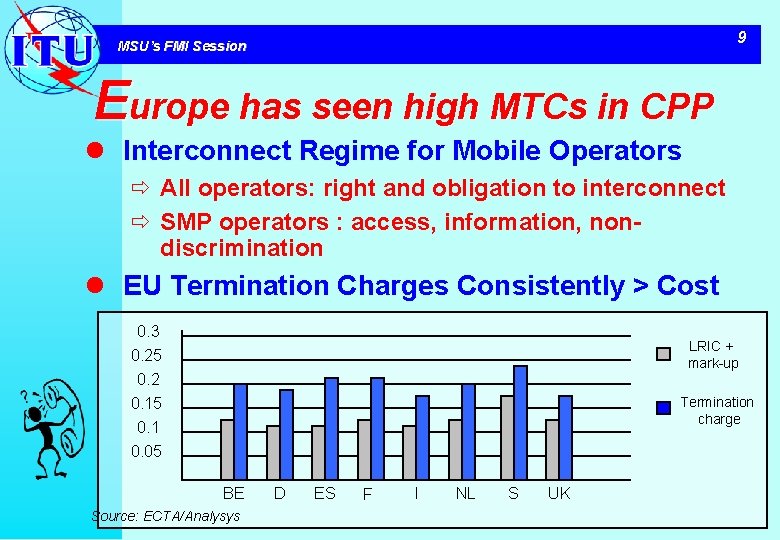 9 MSU’s FMI Session Europe has seen high MTCs in CPP l Interconnect Regime