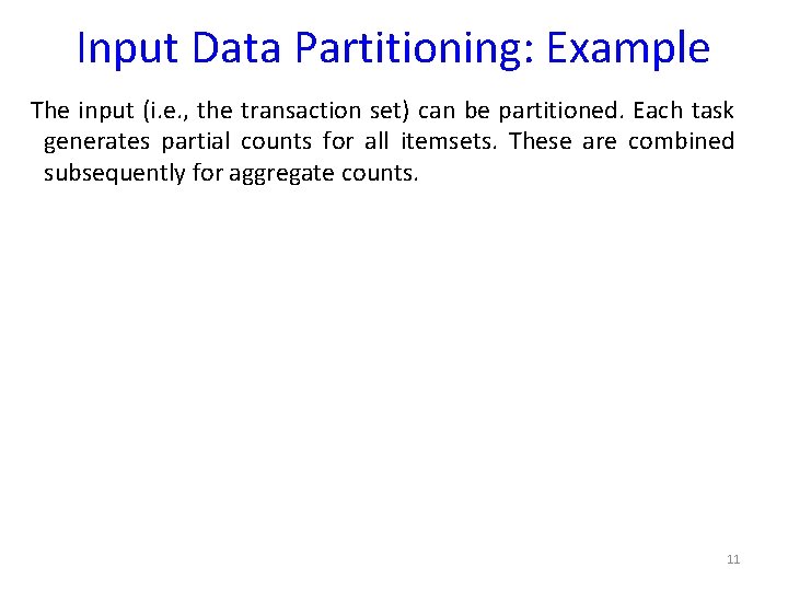 Input Data Partitioning: Example The input (i. e. , the transaction set) can be