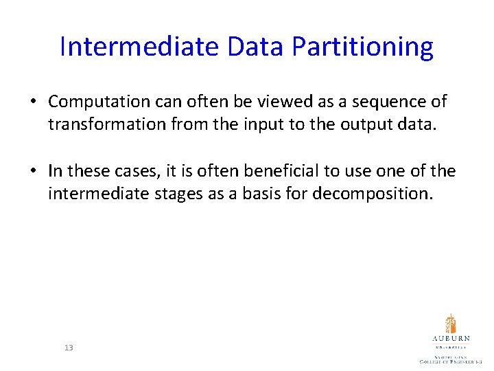 Intermediate Data Partitioning • Computation can often be viewed as a sequence of transformation