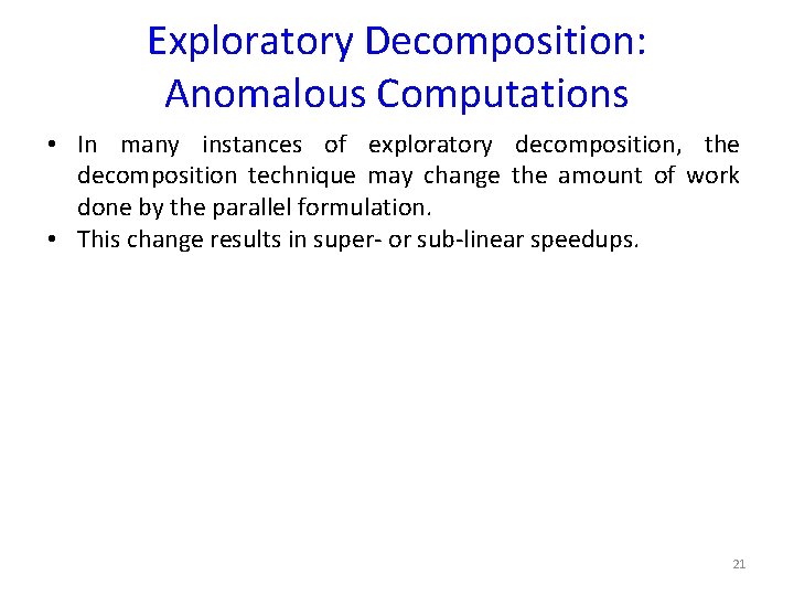 Exploratory Decomposition: Anomalous Computations • In many instances of exploratory decomposition, the decomposition technique