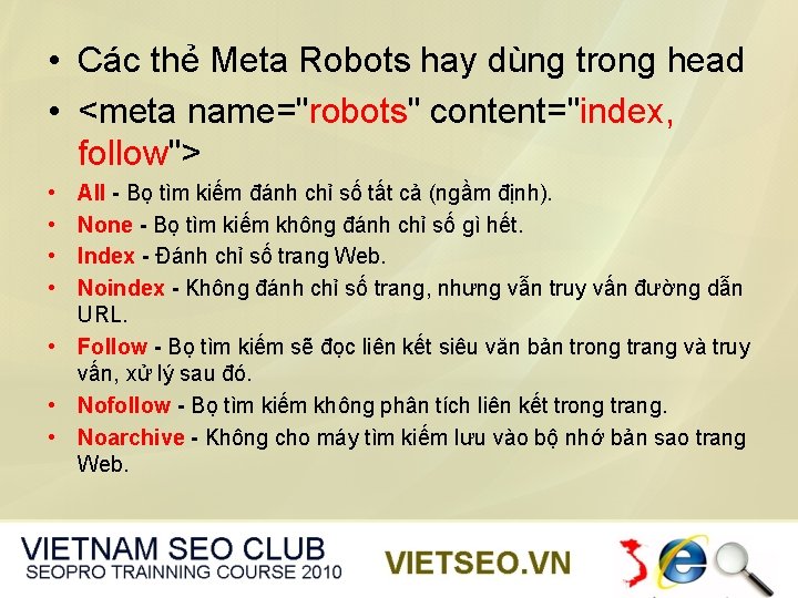  • Các thẻ Meta Robots hay dùng trong head • <meta name="robots" content="index,