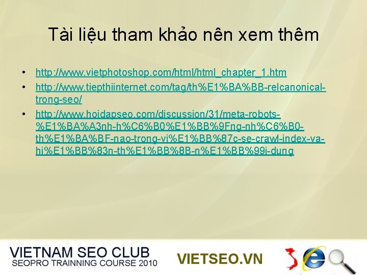 Tài liệu tham khảo nên xem thêm • http: //www. vietphotoshop. com/html_chapter_1. htm •