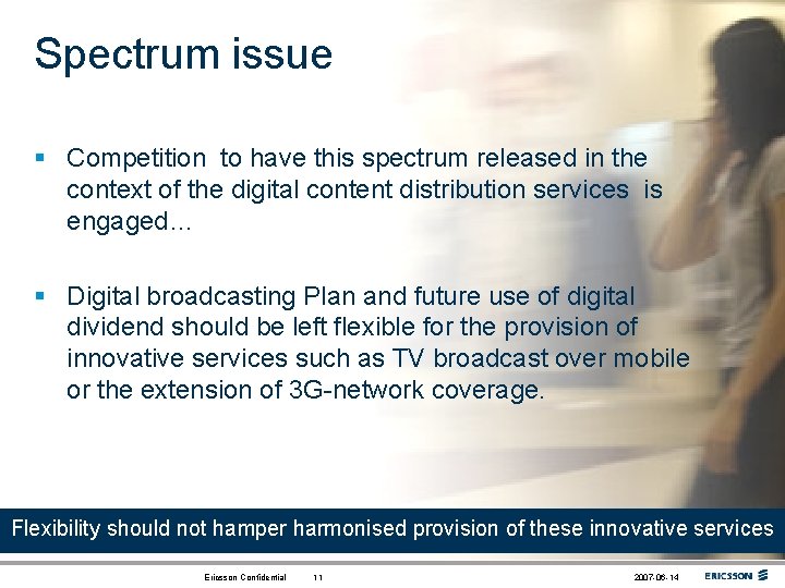 Spectrum issue § Competition to have this spectrum released in the context of the