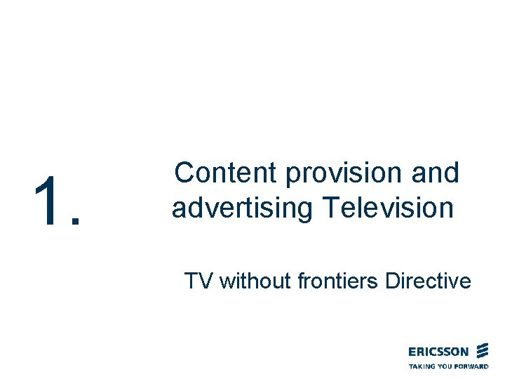 1. Content provision and advertising Television TV without frontiers Directive 