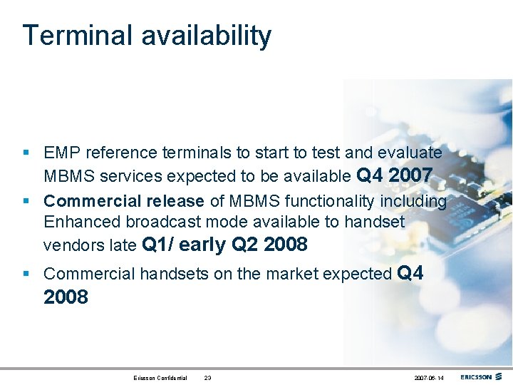 Terminal availability § EMP reference terminals to start to test and evaluate MBMS services