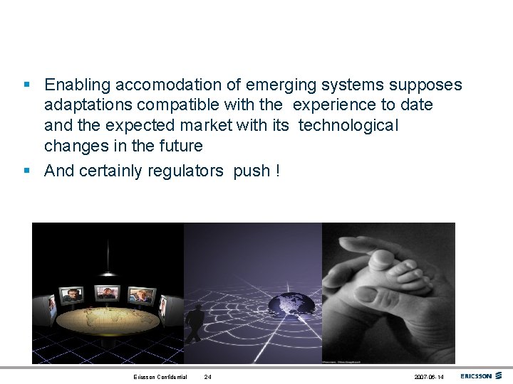 Convergence summary § Enabling accomodation of emerging systems supposes adaptations compatible with the experience