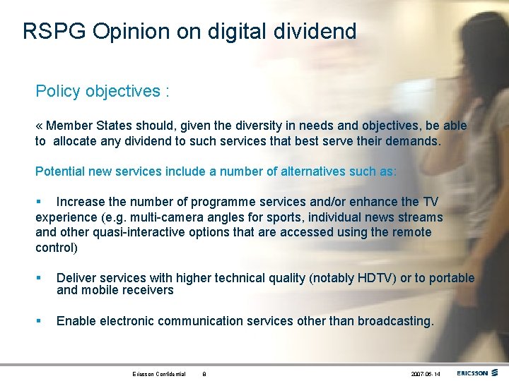 RSPG Opinion on digital dividend Policy objectives : « Member States should, given the