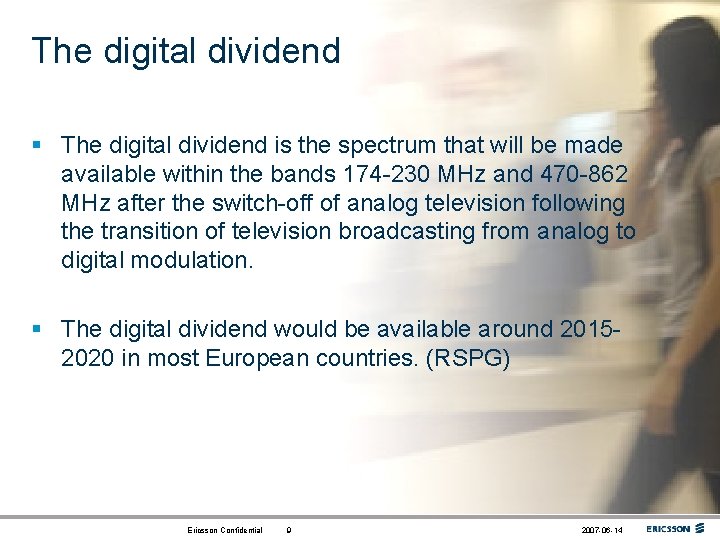 The digital dividend § The digital dividend is the spectrum that will be made