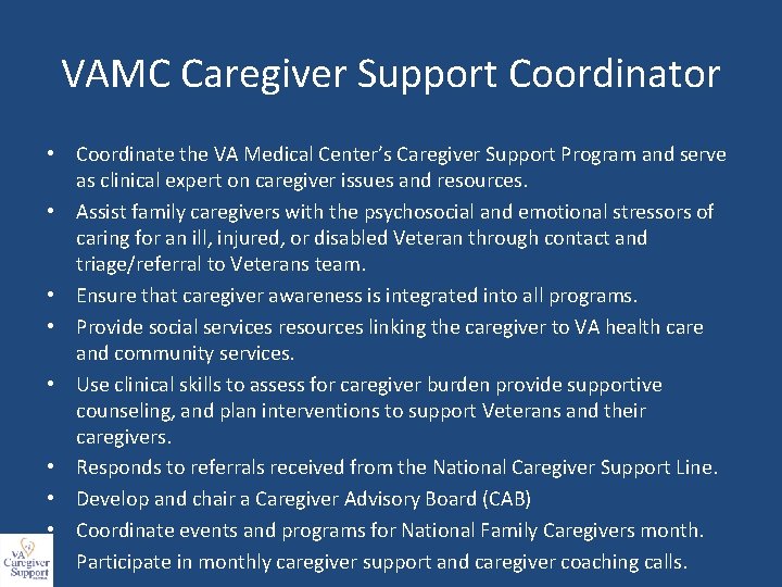 VAMC Caregiver Support Coordinator • Coordinate the VA Medical Center’s Caregiver Support Program and