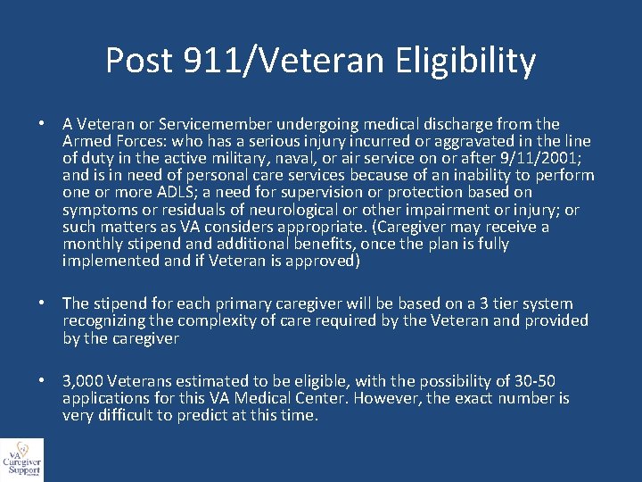 Post 911/Veteran Eligibility • A Veteran or Servicemember undergoing medical discharge from the Armed