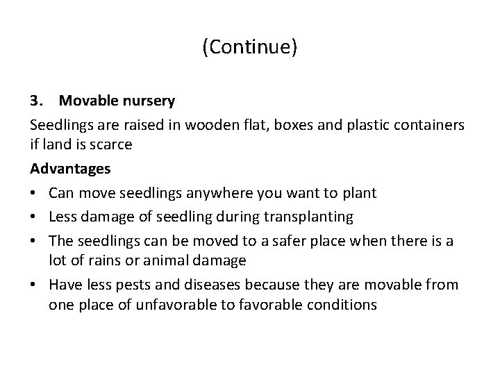 (Continue) 3. Movable nursery Seedlings are raised in wooden flat, boxes and plastic containers (Continue) 3. Movable nursery Seedlings are raised in wooden flat, boxes and plastic containers