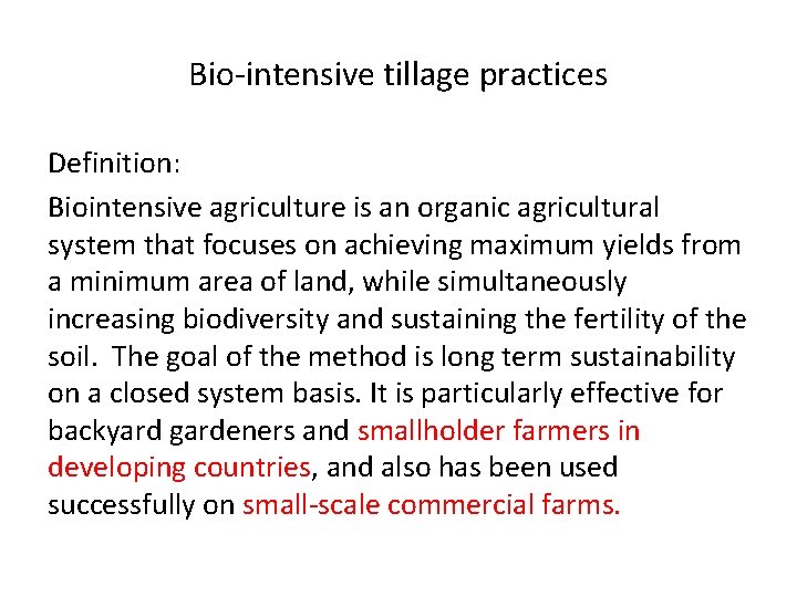 Bio‐intensive tillage practices Definition: Biointensive agriculture is an organic agricultural system that focuses on Bio‐intensive tillage practices Definition: Biointensive agriculture is an organic agricultural system that focuses on