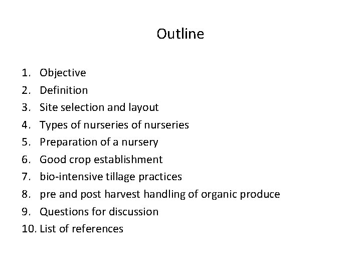 Outline 1. Objective 2. Definition 3. Site selection and layout 4. Types of nurseries Outline 1. Objective 2. Definition 3. Site selection and layout 4. Types of nurseries
