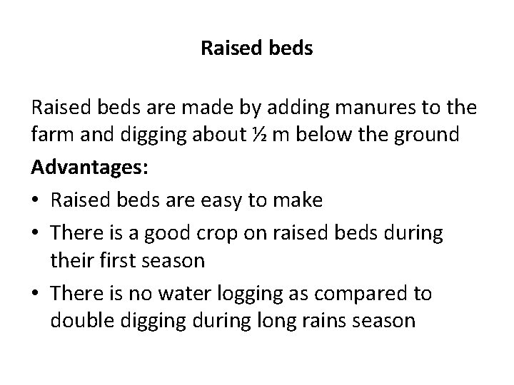 Raised beds are made by adding manures to the farm and digging about ½ Raised beds are made by adding manures to the farm and digging about ½