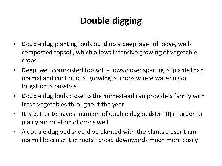 Double digging • Double dug planting beds build up a deep layer of loose, Double digging • Double dug planting beds build up a deep layer of loose,
