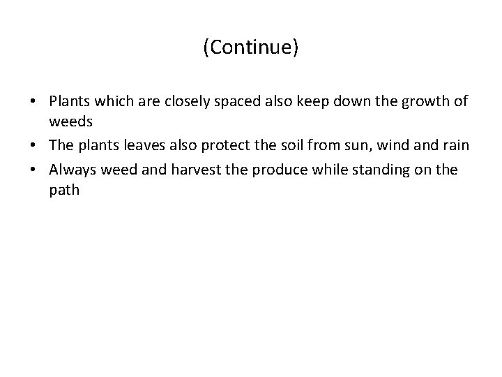 (Continue) • Plants which are closely spaced also keep down the growth of weeds (Continue) • Plants which are closely spaced also keep down the growth of weeds