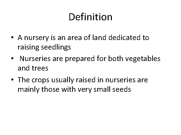 Definition • A nursery is an area of land dedicated to raising seedlings • Definition • A nursery is an area of land dedicated to raising seedlings •