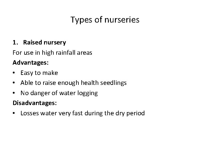 Types of nurseries 1. Raised nursery For use in high rainfall areas Advantages: • Types of nurseries 1. Raised nursery For use in high rainfall areas Advantages: •