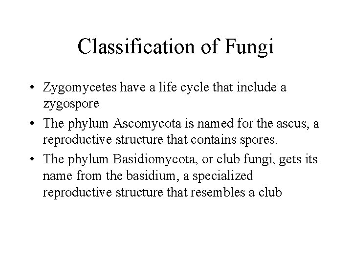 Classification of Fungi • Zygomycetes have a life cycle that include a zygospore •