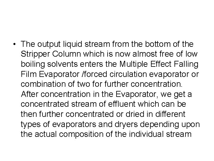  • The output liquid stream from the bottom of the Stripper Column which