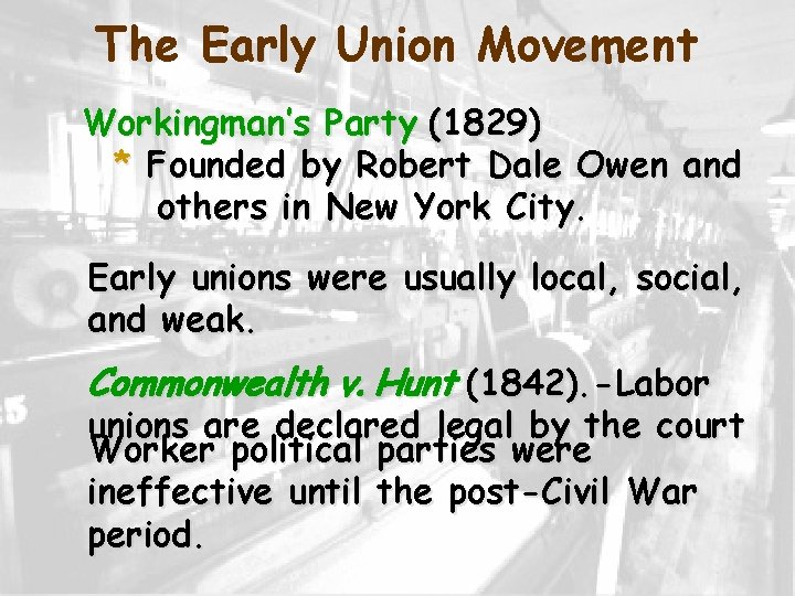 The Early Union Movement Workingman’s Party (1829) * Founded by Robert Dale Owen and