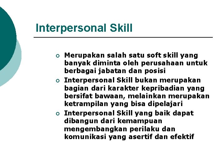 Interpersonal Skill ¡ ¡ ¡ Merupakan salah satu soft skill yang banyak diminta oleh