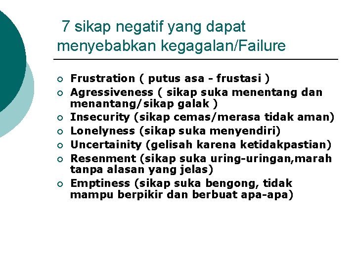 7 sikap negatif yang dapat menyebabkan kegagalan/Failure ¡ ¡ ¡ ¡ Frustration ( putus
