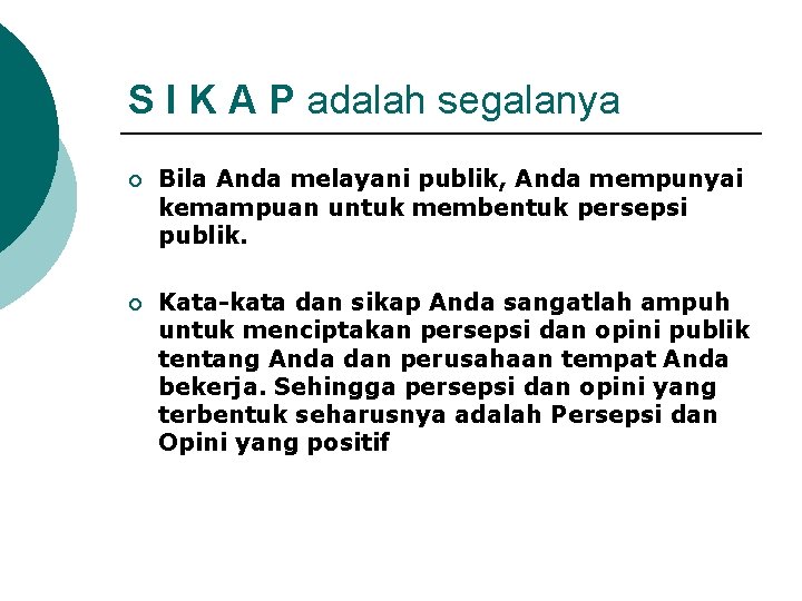 S I K A P adalah segalanya ¡ Bila Anda melayani publik, Anda mempunyai