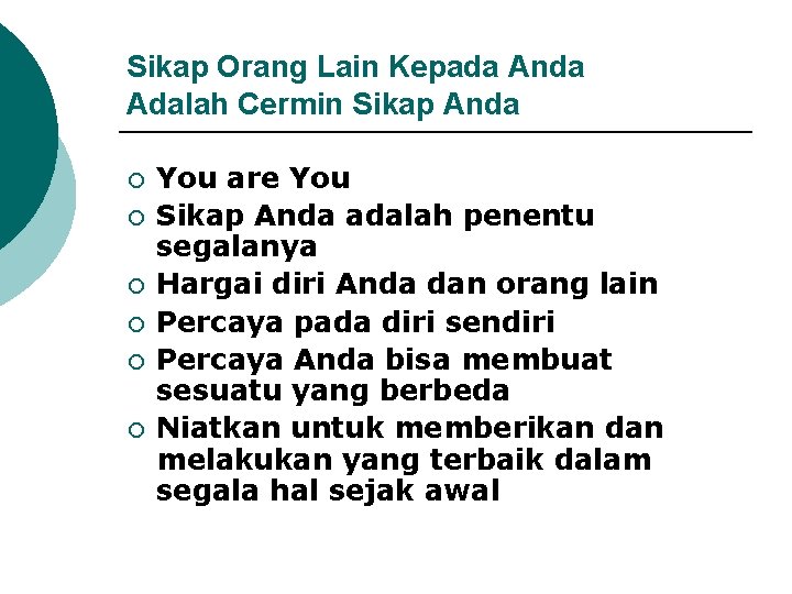 Sikap Orang Lain Kepada Anda Adalah Cermin Sikap Anda ¡ ¡ ¡ You are