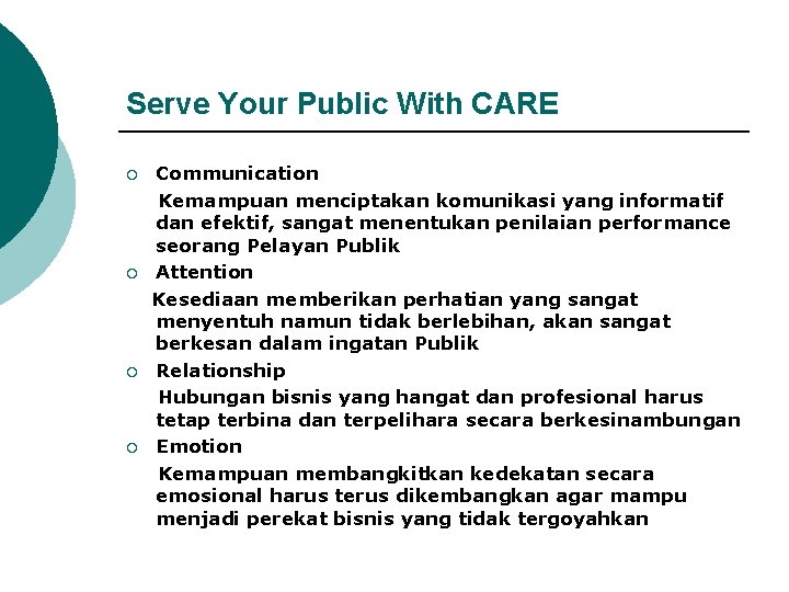 Serve Your Public With CARE ¡ ¡ Communication Kemampuan menciptakan komunikasi yang informatif dan