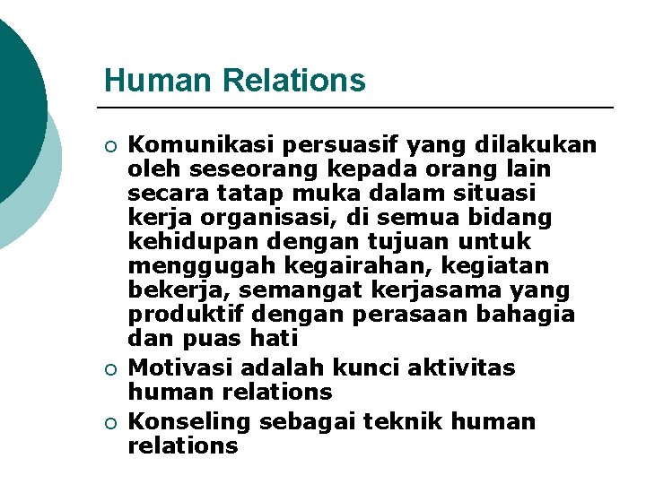 Human Relations ¡ ¡ ¡ Komunikasi persuasif yang dilakukan oleh seseorang kepada orang lain