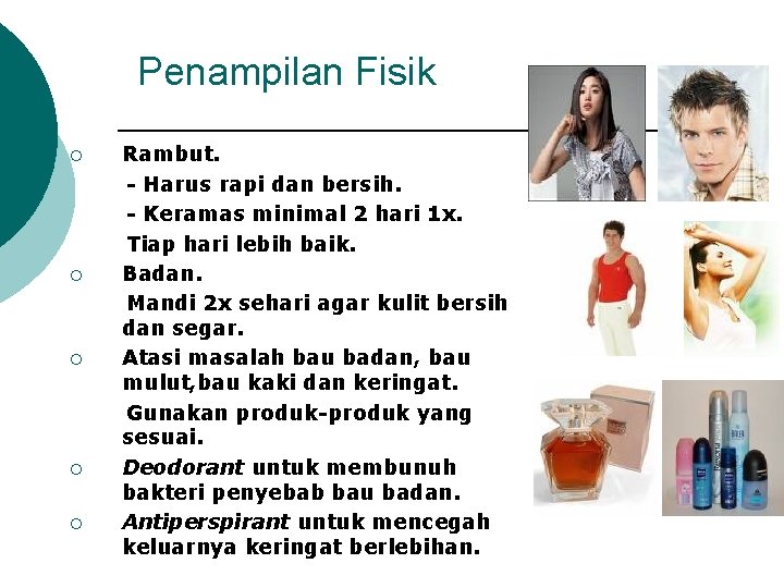 Penampilan Fisik ¡ ¡ ¡ Rambut. - Harus rapi dan bersih. - Keramas minimal