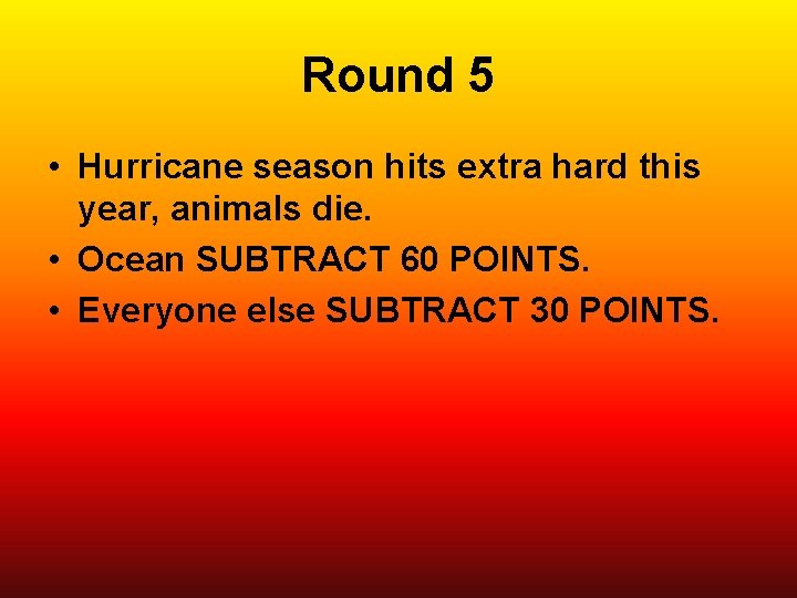 Round 5 • Hurricane season hits extra hard this year, animals die. • Ocean