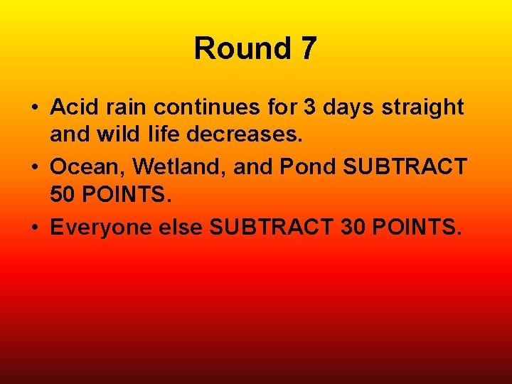 Round 7 • Acid rain continues for 3 days straight and wild life decreases.