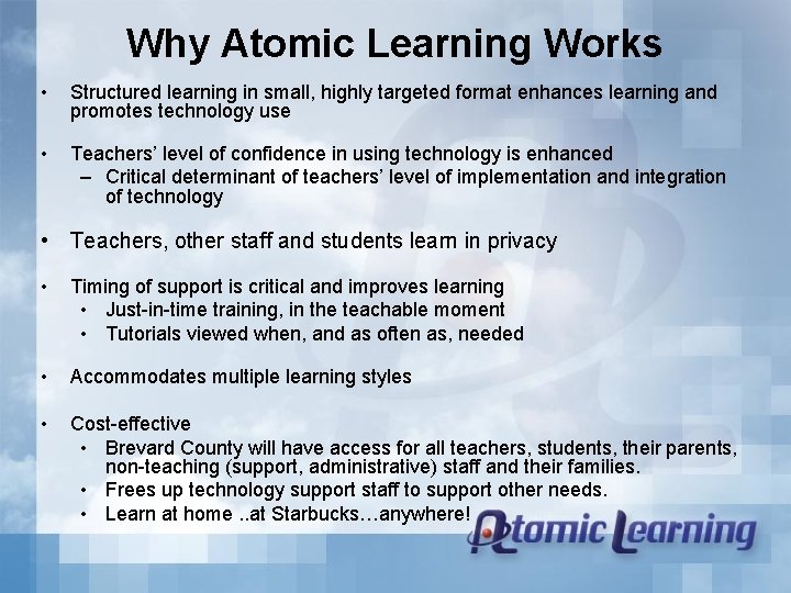 Why Atomic Learning Works • Structured learning in small, highly targeted format enhances learning
