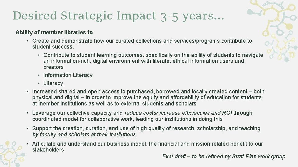 Desired Strategic Impact 3 -5 years… Ability of member libraries to: • Create and