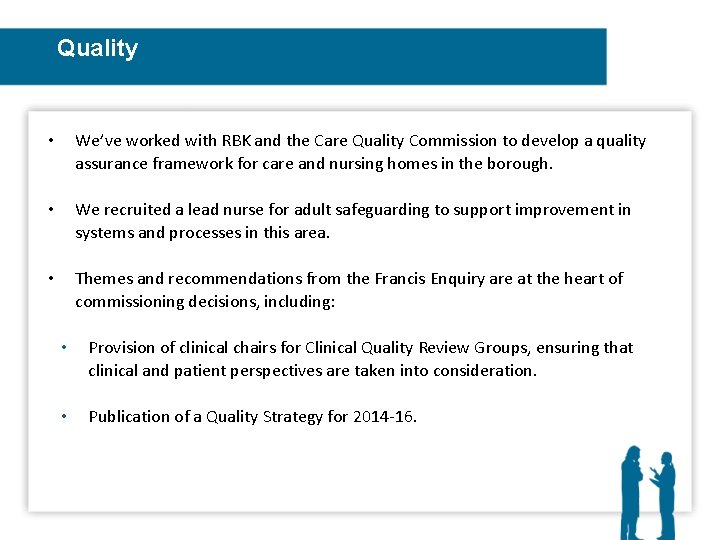 Quality • We’ve worked with RBK and the Care Quality Commission to develop a