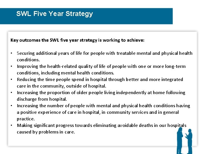 SWL Five Year Strategy Key outcomes the SWL five year strategy is working to