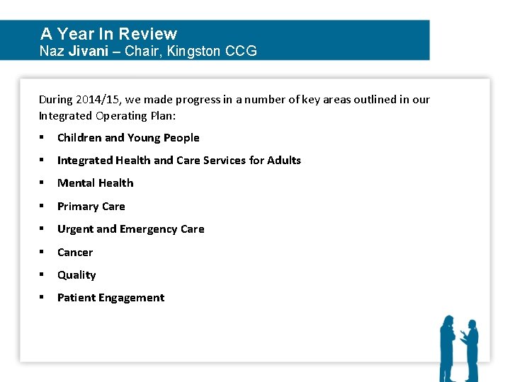 A Year In Review Naz Jivani – Chair, Kingston CCG During 2014/15, we made