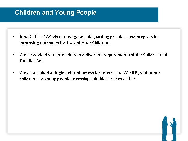 Children and Young People • June 2014 – CQC visit noted good safeguarding practices