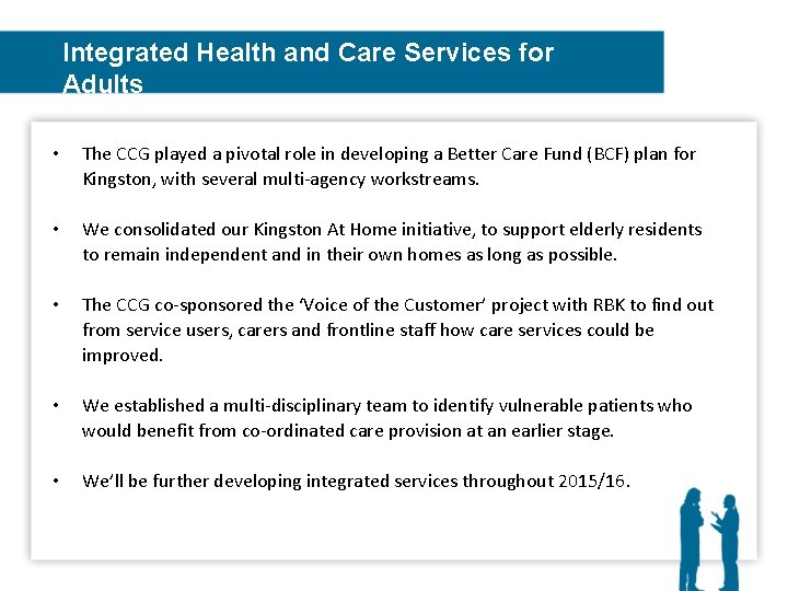 Integrated Health and Care Services for Adults • The CCG played a pivotal role